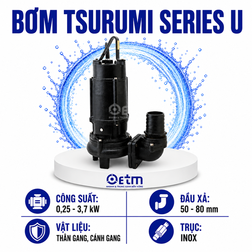BƠM CHÌM NƯỚC THẢI TSURUMI SERIES U CÁNH XOÁY